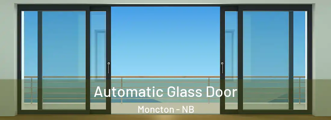  Automatic Glass Door Moncton - NB
