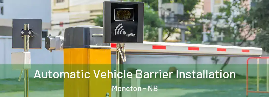  Automatic Vehicle Barrier Installation Moncton - NB