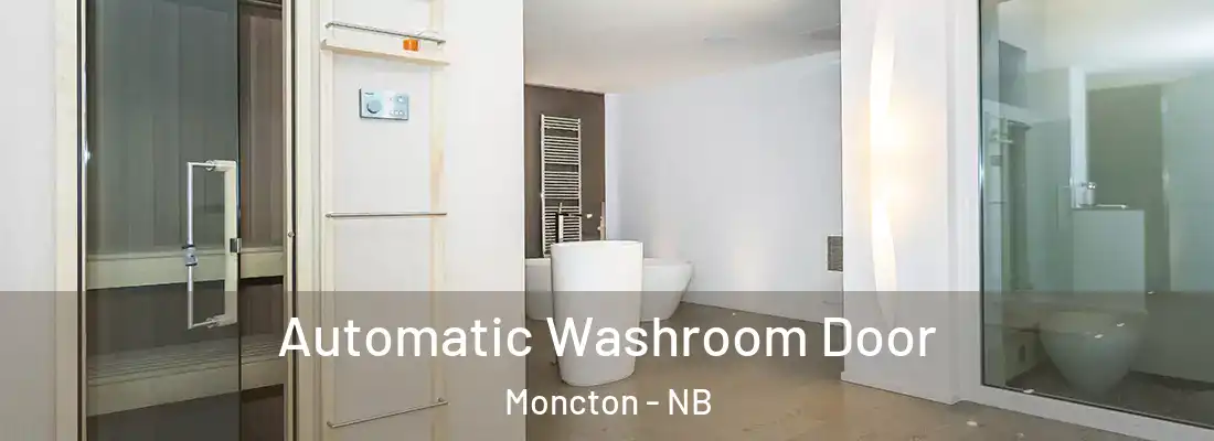  Automatic Washroom Door Moncton - NB