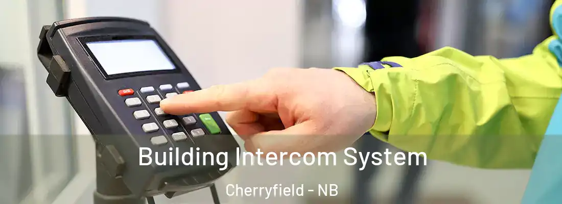  Building Intercom System Cherryfield - NB