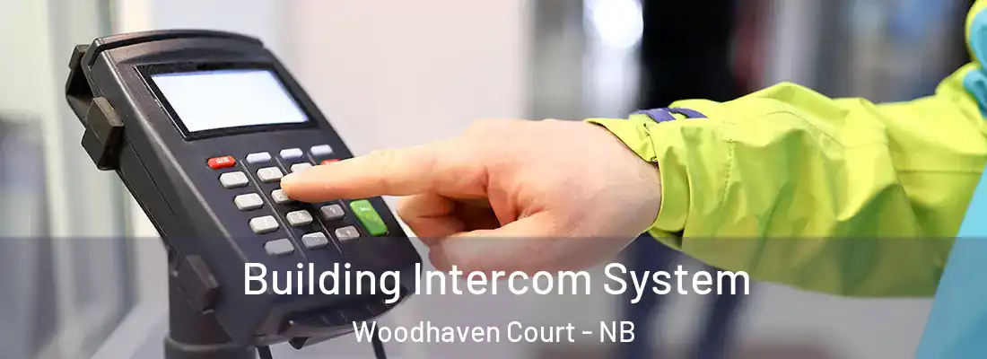  Building Intercom System Woodhaven Court - NB