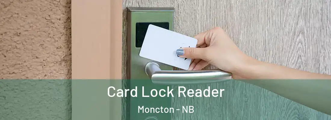  Card Lock Reader Moncton - NB