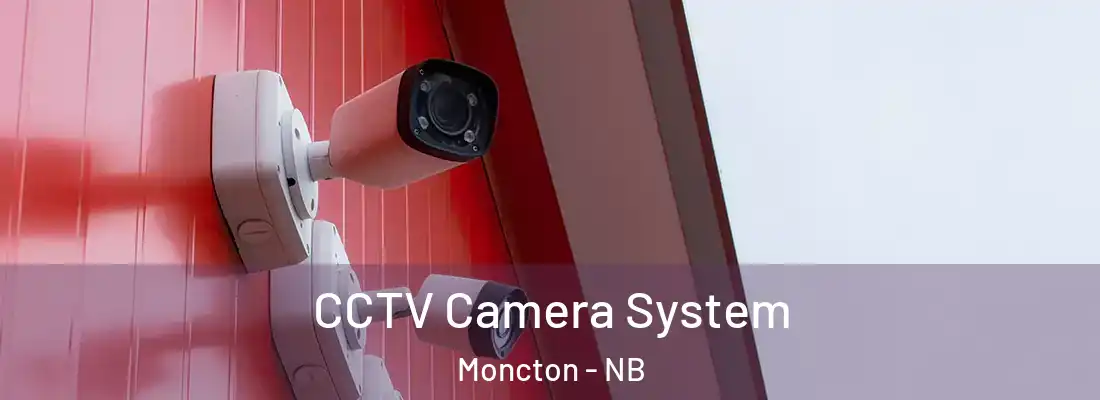  CCTV Camera System Moncton - NB