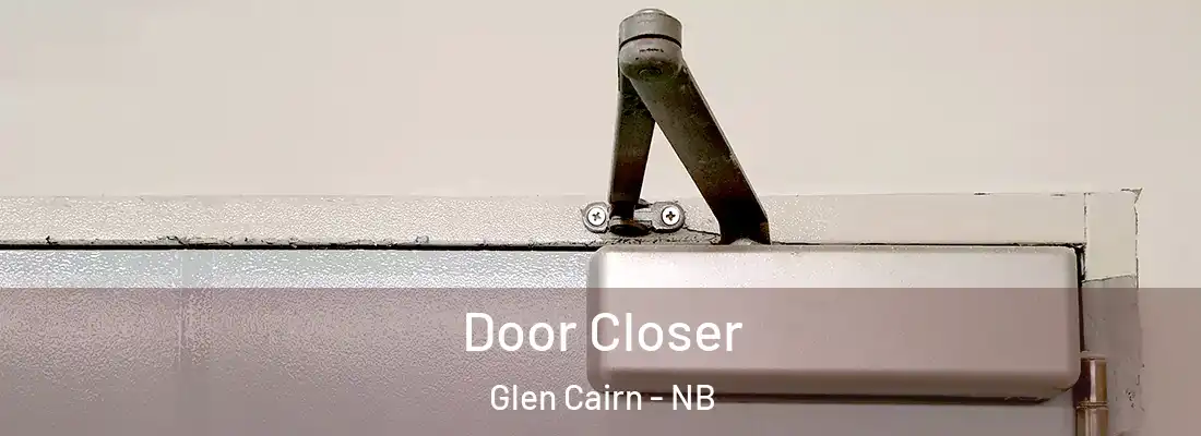  Door Closer Glen Cairn - NB