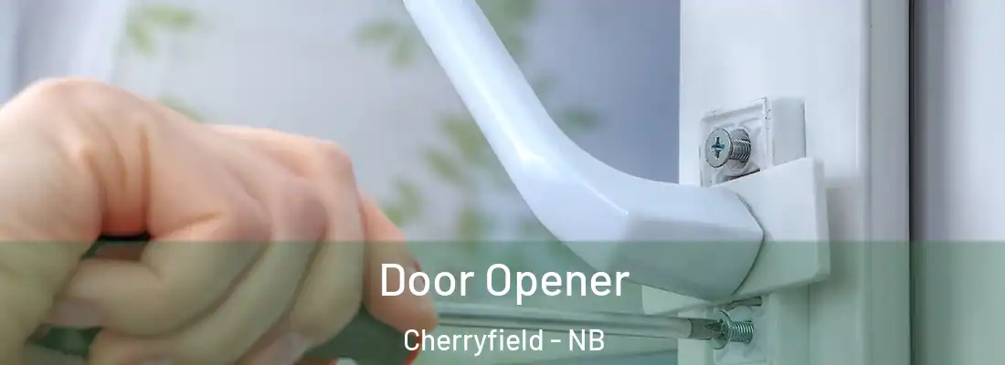  Door Opener Cherryfield - NB