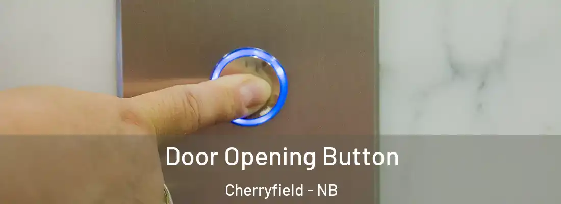  Door Opening Button Cherryfield - NB