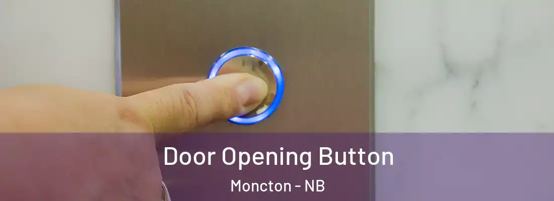  Door Opening Button Moncton - NB