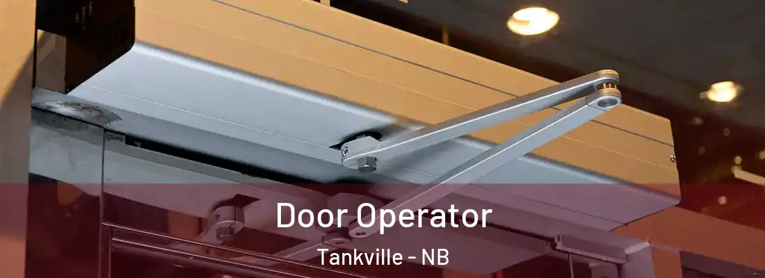  Door Operator Tankville - NB