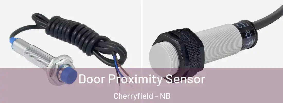  Door Proximity Sensor Cherryfield - NB