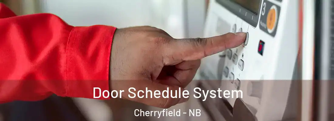  Door Schedule System Cherryfield - NB