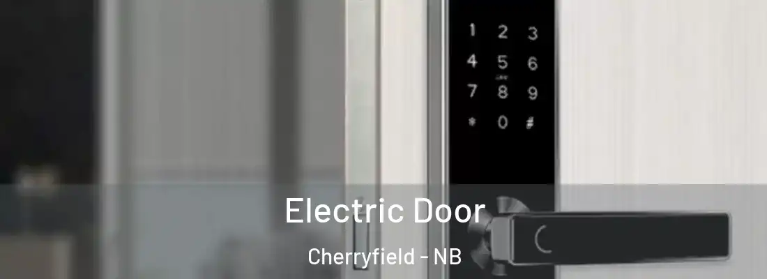  Electric Door Cherryfield - NB