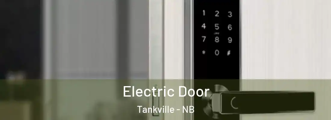  Electric Door Tankville - NB