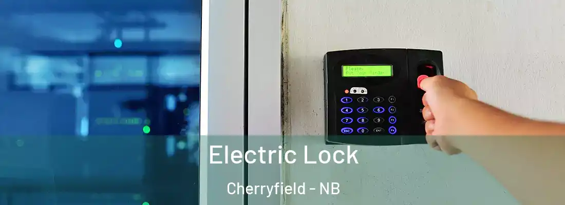  Electric Lock Cherryfield - NB