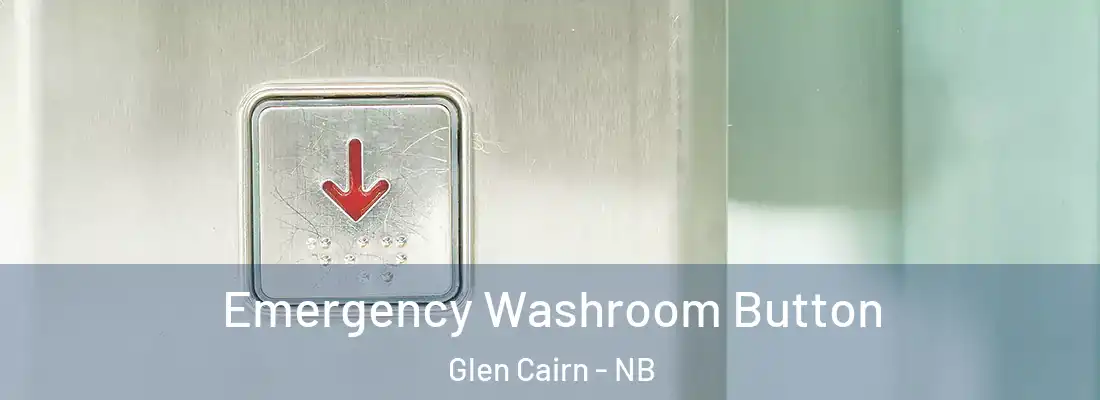  Emergency Washroom Button Glen Cairn - NB