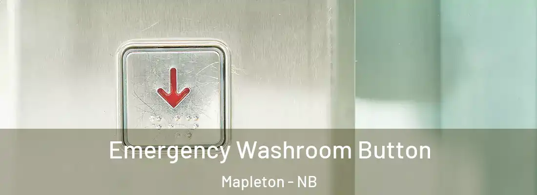  Emergency Washroom Button Mapleton - NB