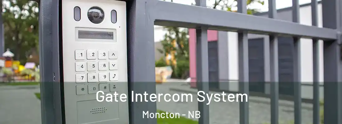  Gate Intercom System Moncton - NB