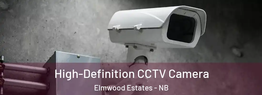  High-Definition CCTV Camera Elmwood Estates - NB