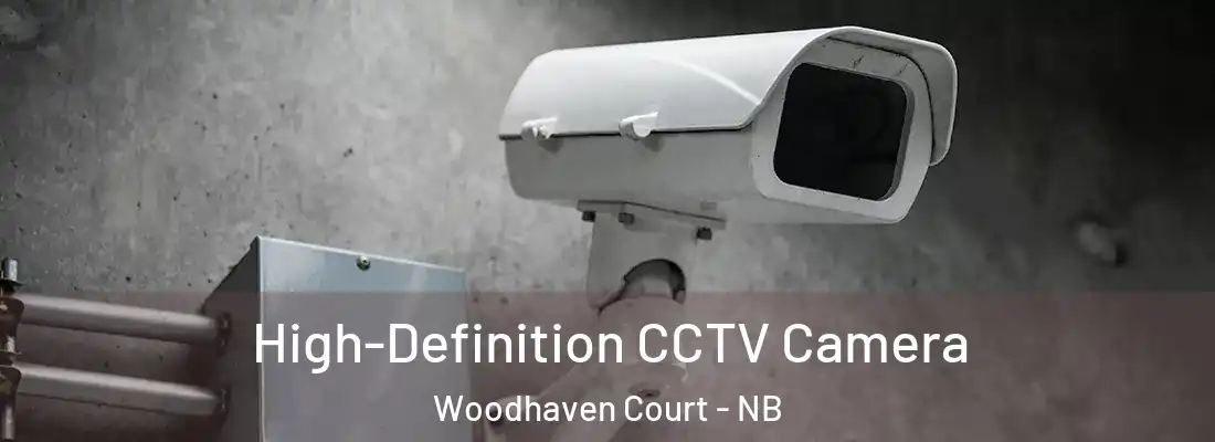  High-Definition CCTV Camera Woodhaven Court - NB