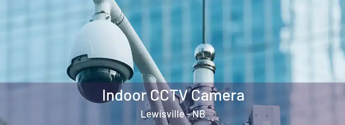  Indoor CCTV Camera Lewisville - NB
