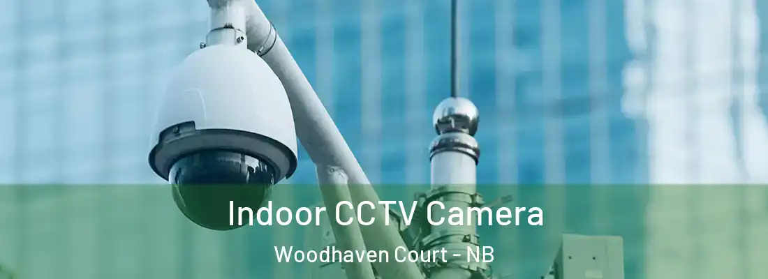  Indoor CCTV Camera Woodhaven Court - NB