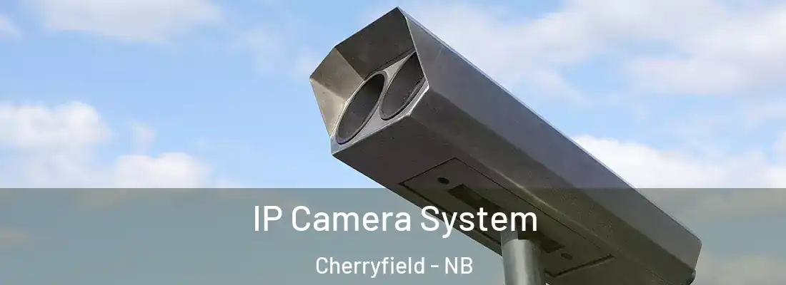  IP Camera System Cherryfield - NB