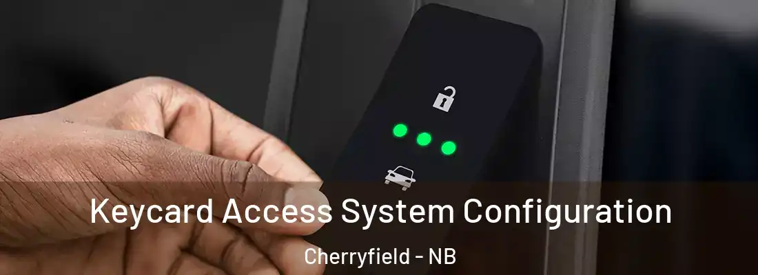  Keycard Access System Configuration Cherryfield - NB