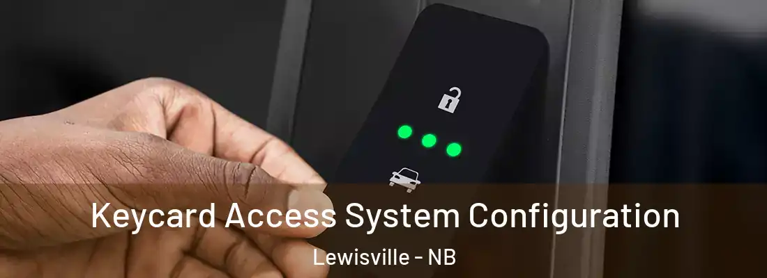  Keycard Access System Configuration Lewisville - NB