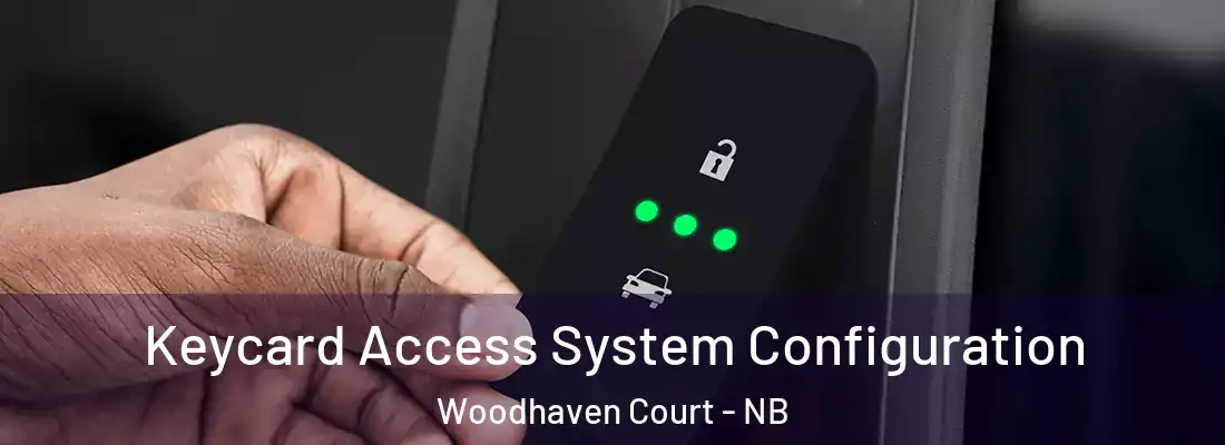  Keycard Access System Configuration Woodhaven Court - NB