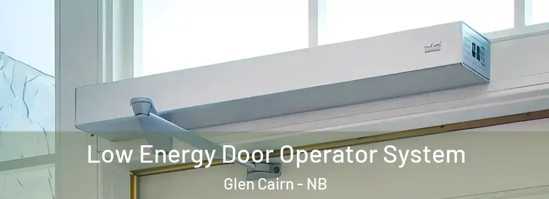  Low Energy Door Operator System Glen Cairn - NB