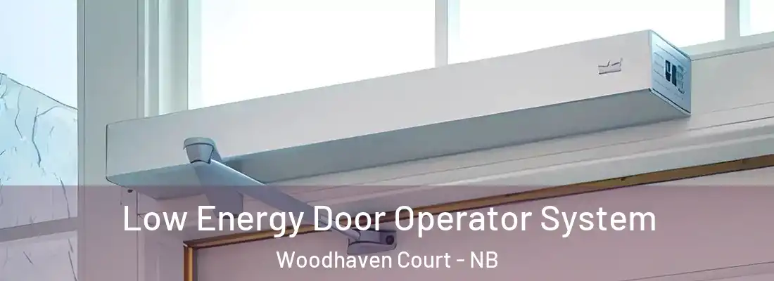 Low Energy Door Operator System Woodhaven Court - NB