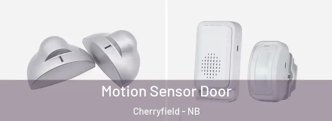 Motion Sensor Door Cherryfield - NB