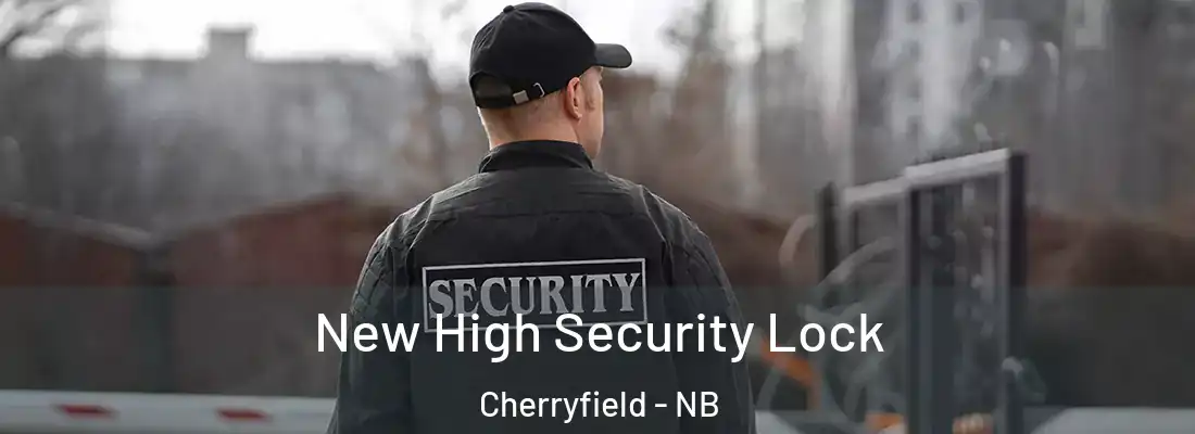  New High Security Lock Cherryfield - NB