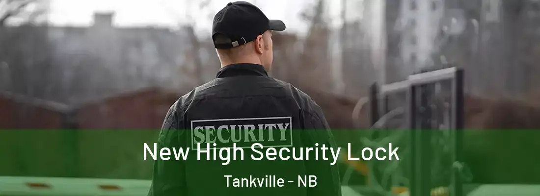  New High Security Lock Tankville - NB