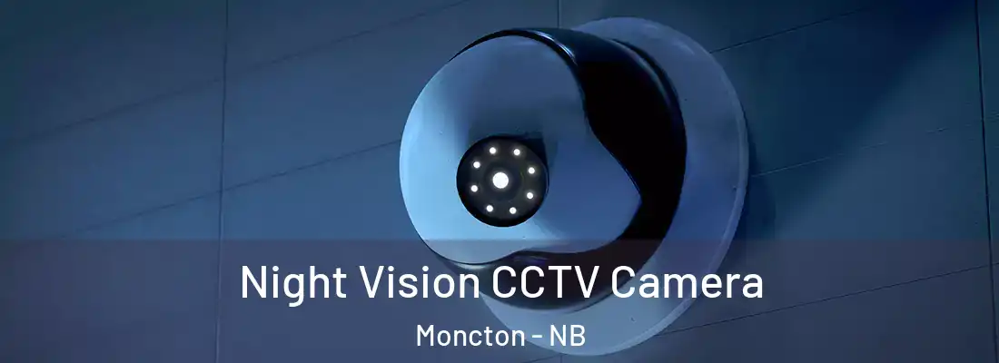  Night Vision CCTV Camera Moncton - NB