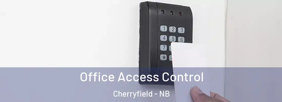  Office Access Control Cherryfield - NB
