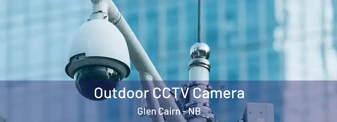  Outdoor CCTV Camera Glen Cairn - NB