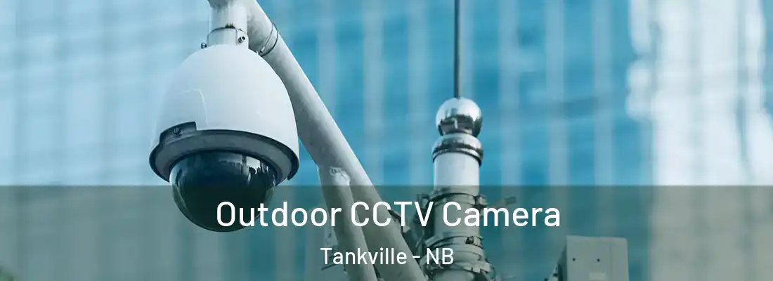  Outdoor CCTV Camera Tankville - NB