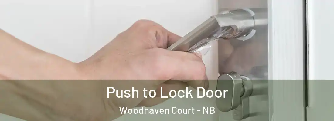 Push to Lock Door Woodhaven Court - NB