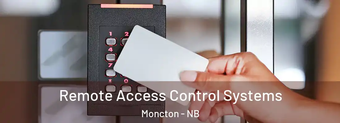  Remote Access Control Systems Moncton - NB