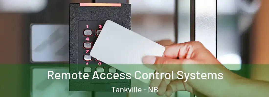  Remote Access Control Systems Tankville - NB