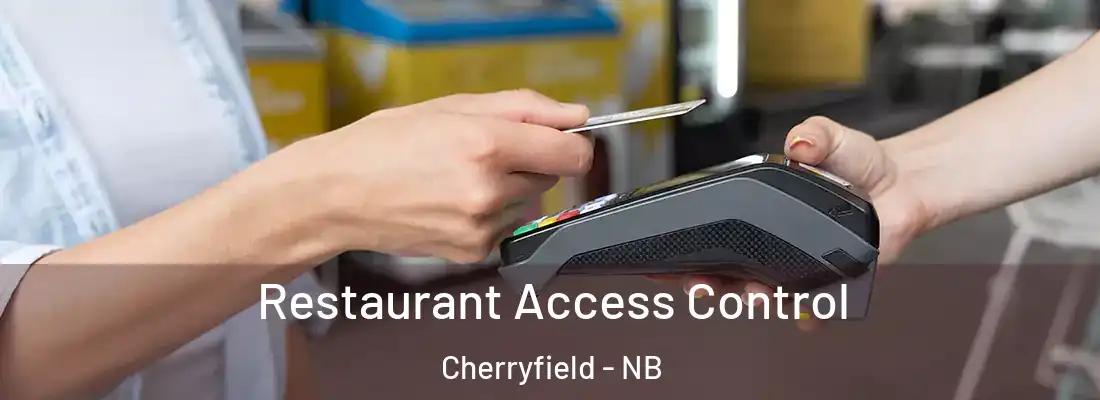  Restaurant Access Control Cherryfield - NB