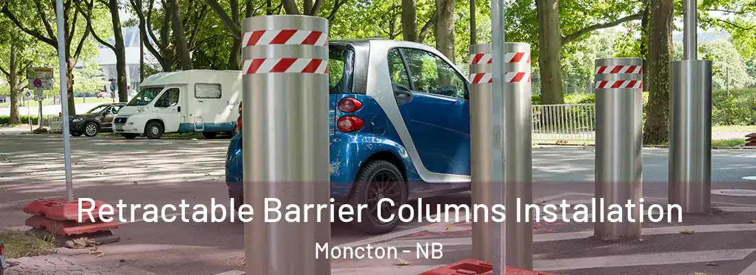  Retractable Barrier Columns Installation Moncton - NB