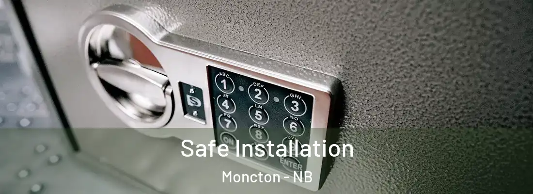  Safe Installation Moncton - NB