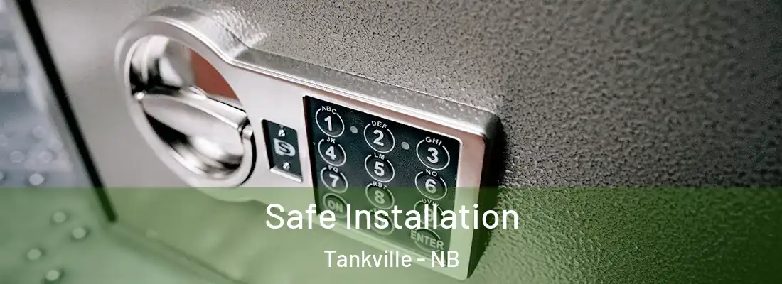  Safe Installation Tankville - NB