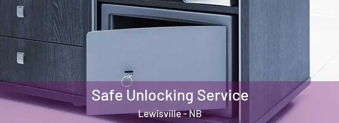  Safe Unlocking Service Lewisville - NB