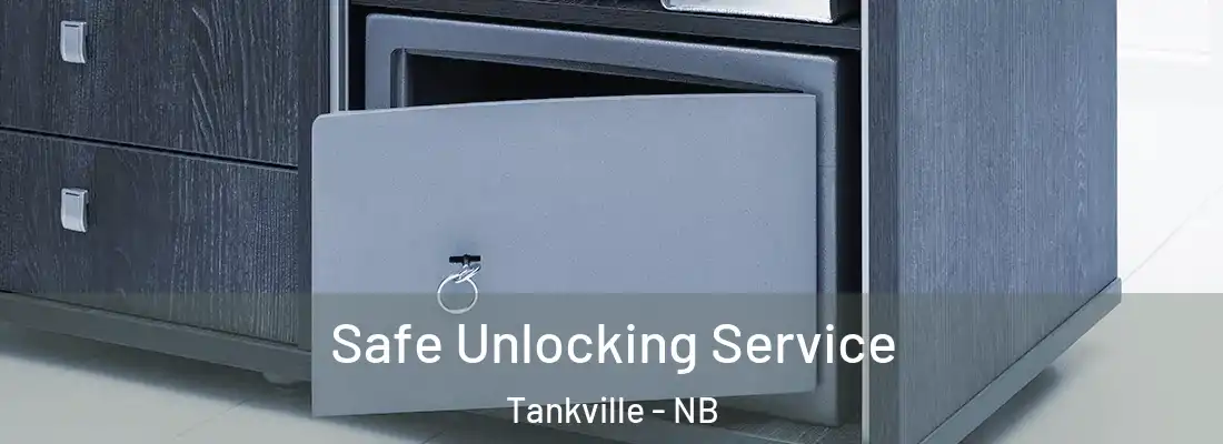  Safe Unlocking Service Tankville - NB