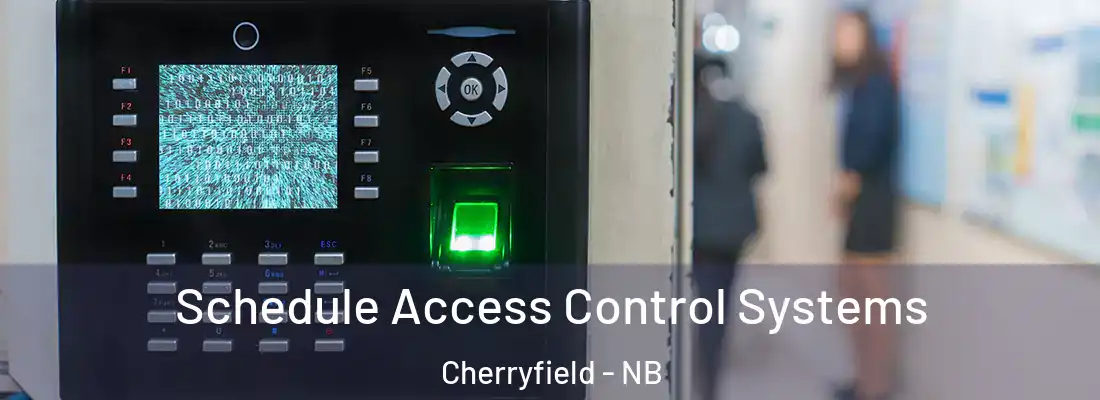  Schedule Access Control Systems Cherryfield - NB