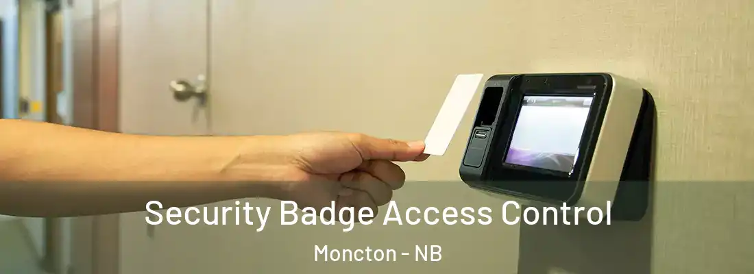  Security Badge Access Control Moncton - NB