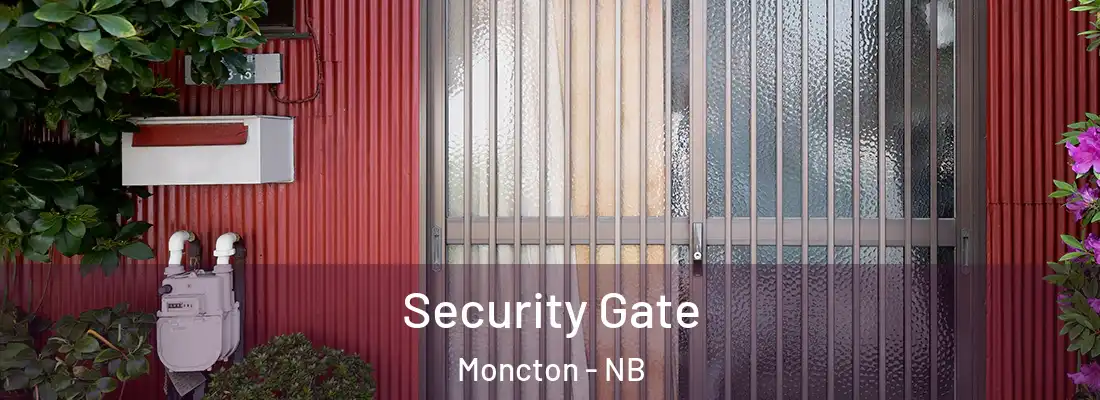  Security Gate Moncton - NB