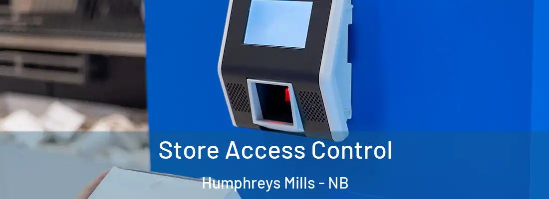 Store Access Control Humphreys Mills - NB